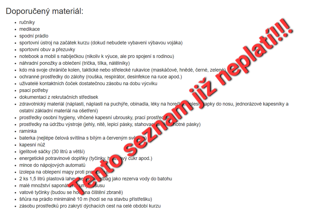 A takto vypadal seznam věcí, které si museli rekruti do Vyškova vozit třeba ještě před rokem. I když podobné seznamy jsou pořád k nalezení na různých internetových stránkách nebo na sociálních sítích, jsou neplatné, zbytečně obsáhlé a není třeba zbytečně utrácet peníze.